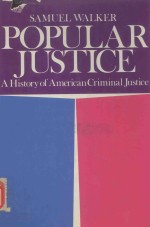POPULAR JUSTI<em>C</em>E A HISTORY OF AMERI<em>C</em>AN <em>C</em>RININAL JUSTI<em>C</em>E