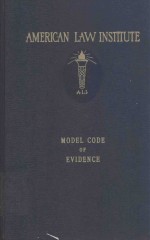 MODEL CODE OF EVIDENCE AS ADOPTED AND PROMULGATED <em>BY</em> THE AMERICAN LAW INSTITUTE