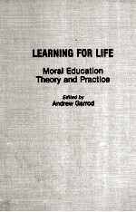 LEARNING FOR LIFE <em>MORAL</em> EDUCATION <em>THE</em>ORY AND PRACTICE
