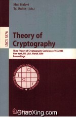 Lecture Notes <em>in</em> Computer Science 3876 <em>Theory</em> of Cryptography Third <em>Theory</em> of Cryptography Conferenc
