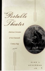 <em>THE</em> PORTABLE <em>THE</em>ATER American Literature and <em>the</em> Nineteenth-Century <em>S</em>tage