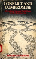 CONFLICT <em>A</em>ND COMPROMISE <em>IN</em>TER<em>A</em>TION<em>A</em>L <em>L<em>A</em>W</em> <em>A</em>ND WORLD ORDER <em>IN</em> <em>A</em> REVOLUTION<em>A</em>RY <em>A</em>GE