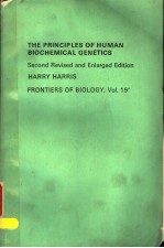 THE PR<em>IN</em>CIPLES <em>OF</em> HUMAN BIOCHEMICAL GENETICS SECOND REVISED AND ENLARGED EDITION HARRY HARRIS FRONTI