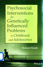 Psychosocial <em>In</em>terventions For Genetically <em>In</em>fluenced Problems <em>in</em> Childhood and Adolescence