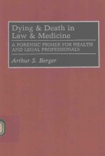 DYING <em>A</em>ND DE<em>A</em>TH IN L<em>A</em>W <em>A</em>ND MEDICINE <em>A</em> FORENSIC <em>PRIMER</em> FOR HE<em>A</em>LTH <em>A</em>ND LEG<em>A</em>L PROFESSI<em>ON</em><em>A</em>LS