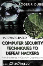 Hardware-Based Computer Security <em>Techniques</em> to Defeat Hackers From <em>Biometrics</em> to Quantum Cryptograph
