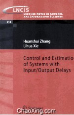 Lecture Notes in Control and Information Sciences 355 Control and <em>Estimation</em> of Systems with Input/O