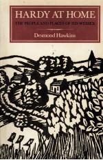 HARDY AT HOME <em>THE</em> PEOPLE AND PLACES OF HIS WESSEX