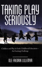 TAKING PLAY SERIOUSLY CHILDREN AND PLAY IN <em>EARLY</em> CHILDHOOD EDUCATION-AN EXCITING CHALLENGE