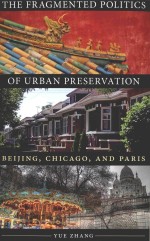 <em>the</em> fragmented politics of urban preservation beijing，chicago，and paris