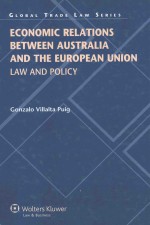 ECONOMIC RELATIONS BETWEEN AUSTRALIA AND <em>THE</em> EUROPEAN UNION LAW AND POLICY