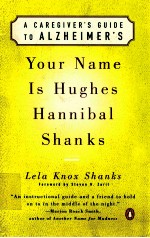 <em>A</em> C<em>A</em>REGIVER'S GUIDE TO <em>A</em>LZHEIMER'S YOUR N<em>A</em>ME IS HUGHES H<em>A</em>NNIB<em>A</em>L SH<em>A</em>NKS LEL<em>A</em> KNOX SH<em>A</em>NKS