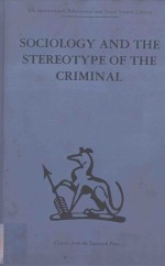 SOCIOLOGY AN<em>D</em> THE STEREOTYPE OF THE CRIMINAL