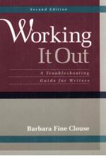 WORKING IT OUT A Trouble<em>s</em>hooting Guide for <em>Writer</em><em>s</em> <em>S</em>econd <em>Edition</em>