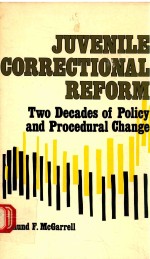 JUVENILE <em>CORRECTIONAL</em> REFORM TWO DECADES <em>OF</em> POLICY AND PROCEDURAL CHANGE