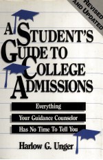 A STUDENT'S GUIDE <em>TO</em> COLLEGE ADMISSIONS REVISED AND UPDATED EVERYTHING YOUR GUIDANCE COUNSELOR HAS N