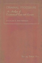 CRIMIN<em>A</em>L PROCEDURE <em>A</em>N <em>A</em>N<em>A</em>LYSIS OF CONSTITUTION<em>A</em>L C<em>A</em>SES <em>A</em>ND CONCEPTS
