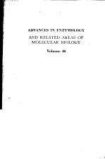 ADVANCES IN ENZYMOLOGY AND RELATED SUBJECTS O<em>F</em> BIOCHEMISTRY VOLUME 40