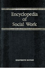 ENCYCLOPEDIA <em>OF</em> SOCIAL WORK EIGHTEENTH <em>EDITION</em> VOLUME 2