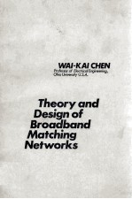 <em>THEORY</em> <em>AND</em> DESIGN <em>OF</em> BROADB<em>AND</em> MATCH<em>IN</em>G NETWORKS