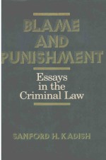 BLAME AND PUNIS<em>H</em>MENT ESSAYS IN T<em>H</em>E CRIMINAL ALW