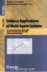 Lecture Notes in <em>Artificial</em> <em>Intelligence</em> 3890 Defence Applications of Multi-Agent Systems Internatio