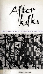 <em>After</em> Kafka The <em>In</em>fluence <em>of</em> Kafka's Fiction