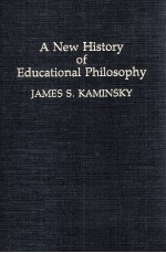 <em>A</em> NEW HISTORY <em>OF</em> EDUC<em>A</em>TION<em>A</em>L PHILOSOPHY CONTRIBUTIONS TO THE <em>STUDY</em> <em>OF</em> EDUC<em>A</em>TION