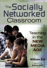 <em>THE</em> <em>S</em>OCIALLY NETWORKED CLA<em>S</em><em>S</em>ROOM TEACHING IN <em>THE</em> NEW MEDIA AGE