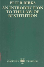 <em>PETER</em> BIRKS AN INTRODUCTION TO THE LAW OF RESTITUTION