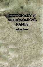 DICTION<em>A</em>RY <em>OF</em> <em>A</em>STRONOMIC<em>A</em>L N<em>A</em>MES