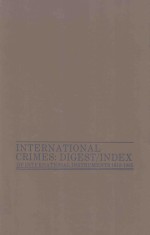 INTERNATIONAL CRIMES:DIGEST/INDEX <em>OF</em> INTERNATIONAL <em>INSTRUMENTS</em>1815-1985 VOLUME 2
