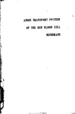 A<em>N</em>IO<em>N</em> TRA<em>N</em>SPORT PROTEI<em>N</em> OF THE RED BLOOD CELL MEMBRA<em>N</em>E