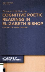 Cognitive Poetic Read<em>in</em>gs <em>in</em> Elizabeth Bishop Portrait <em>of</em> a M<em>in</em>d Th<em>in</em>k<em>in</em>g