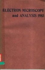 ELECTRON <em>MICROSCOPY</em> AND ANALYSIS 1985