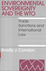 ENVIRONMENTAL SOVEREIGNTY AND T<em>H</em>E WTO:TRADE SANCTIONS AND INTERNATIONAL LAW