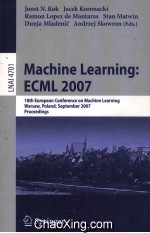 Lecture Notes in Artificial Intelligence 4701 Machine <em>Learning</em>:ECML 2007 18th European C<em>on</em>ference <em>on</em>