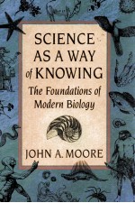 SCIENCE AS A WAY OF KNOWING THE <em>FOUNDATIONS</em> OF MODRN BIOLOGY