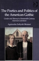 The Poetics <em>a</em>nd Politics of the <em>A</em>meric<em>a</em>n Gothic Gender <em>a</em>nd Sl<em>a</em>very <em>in</em> N<em>in</em>eteenth-Century <em>A</em>meric<em>a</em>n Li