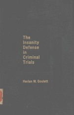 THE <em>IN</em>SANITY DEFENSE <em>IN</em> CRIM<em>IN</em>AL TRIALS