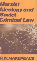 MARXIST IDEOLOGY AND SOVIET <em>C</em>RIMINAL LAW