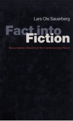 Fact <em>in</em>to <em>Fiction</em> Documentary Realism <em>in</em> the <em>Contemporary</em> Novel