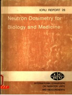 NEUTRON DOSIMETRY <em>FOR</em> BILOGY <em>AND</em> MEDICINE ICRU REPORT 26