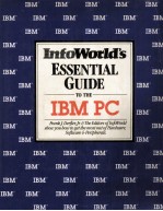 InfoWotld's ESSENTIAL GUIDE TO THE IBM <em>PC</em>