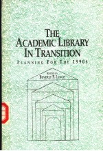 <em>THE</em> ACADEMIC LIBRARY IN TRANSITION PLANNING <em>FOR</em> <em>THE</em> 1990
