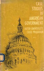 CASE STUDIES IN A<em>M</em>ERICAN GOVERN<em>M</em>ENT
