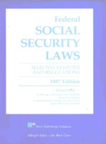 FEDERAL SOCIAL SECURITY LAWS  <em>SELECTED</em> STATUTES <em>AND</em> REGULATIONS
