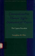 CONSTITUTIONALISM HUMAN RIGHTS SEPARATION <em>OF</em> <em>POWERS</em> THE CYPRUS PRECEDENT