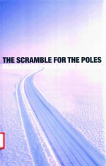 The Scramble For The <em>P</em>oles   The Geo<em>p</em>olitics Of The Arctic And Antarctic