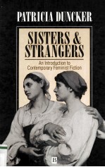 SISTERS <em><em>AN</em>D</em> STR<em>AN</em>GERS <em>AN</em> <em>INTRODUCTION</em> TO CONTEMPORARY FEMINIST FICTION